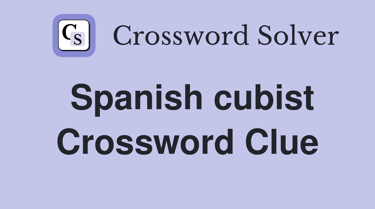 Spanish cubist Crossword Clue