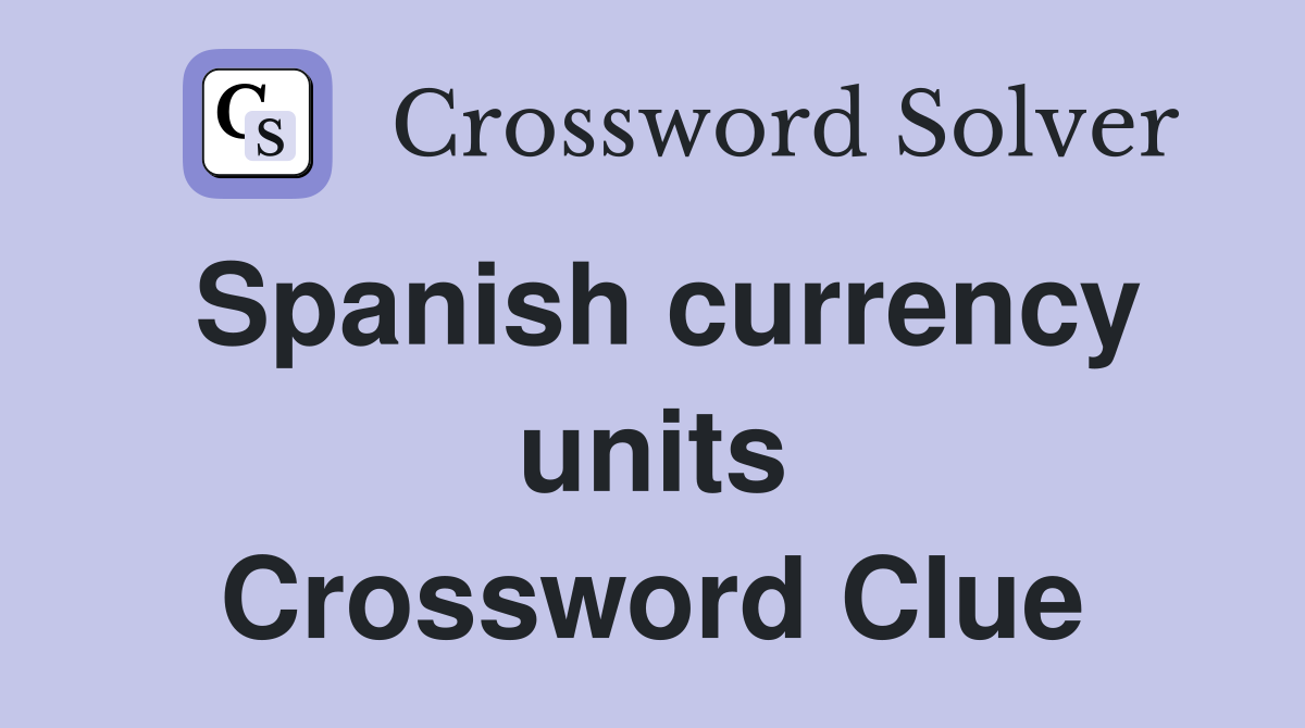 Spanish currency units Crossword Clue