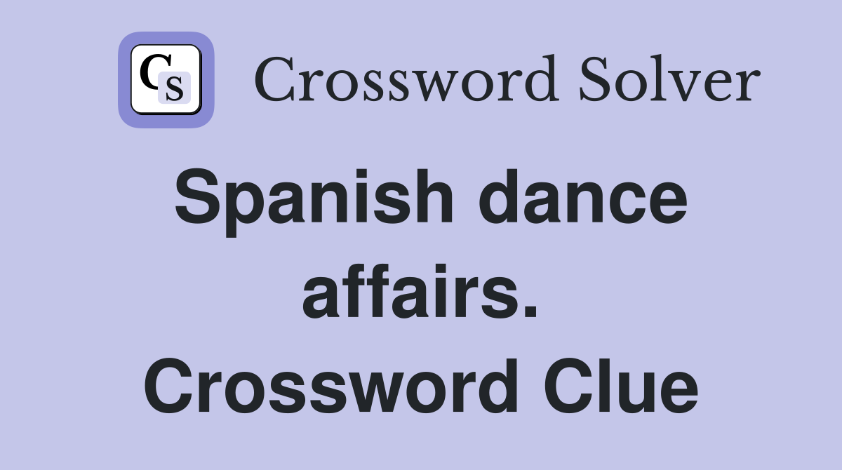 Spanish dance affairs. Crossword Clue