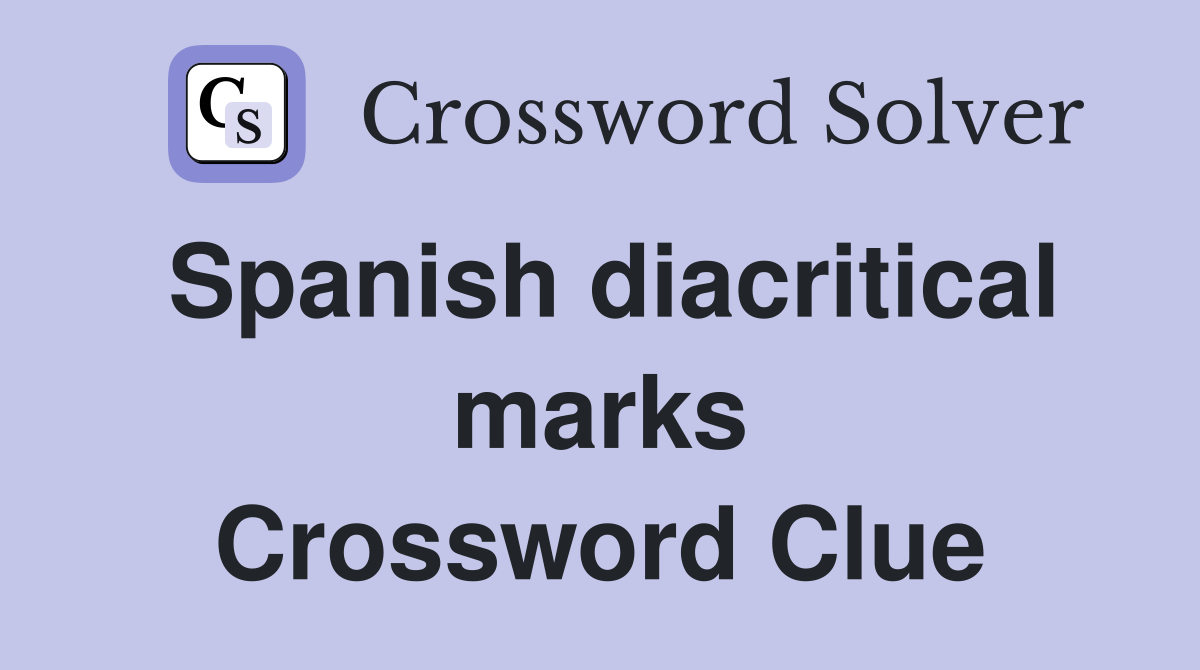 Spanish diacritical marks Crossword Clue