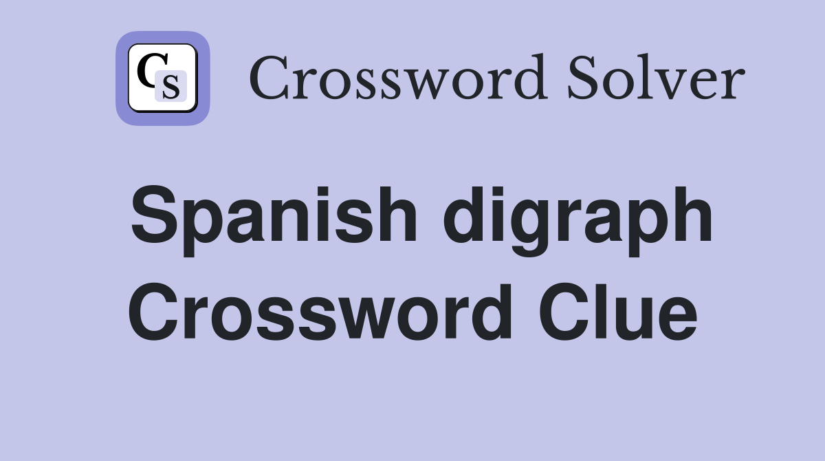 Spanish digraph Crossword Clue