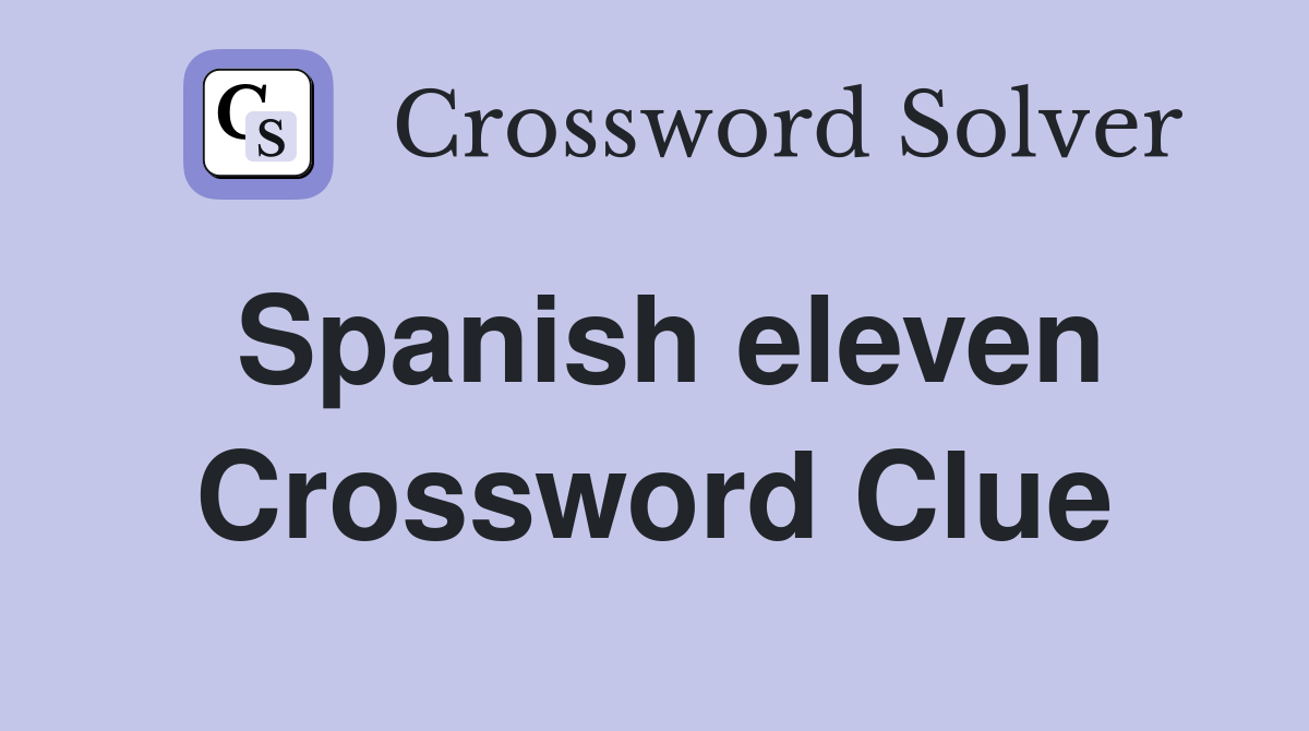 Spanish eleven Crossword Clue
