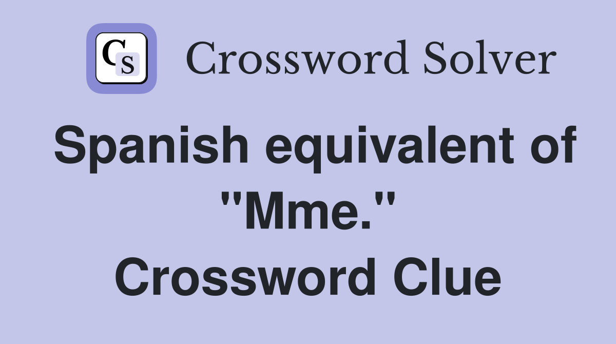 Spanish equivalent of "Mme." Crossword Clue