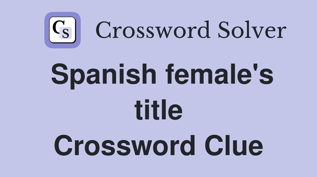 Spanish female's title Crossword Clue