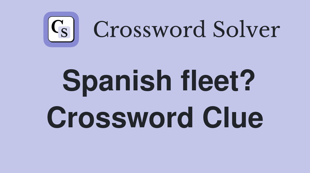 Spanish fleet? Crossword Clue