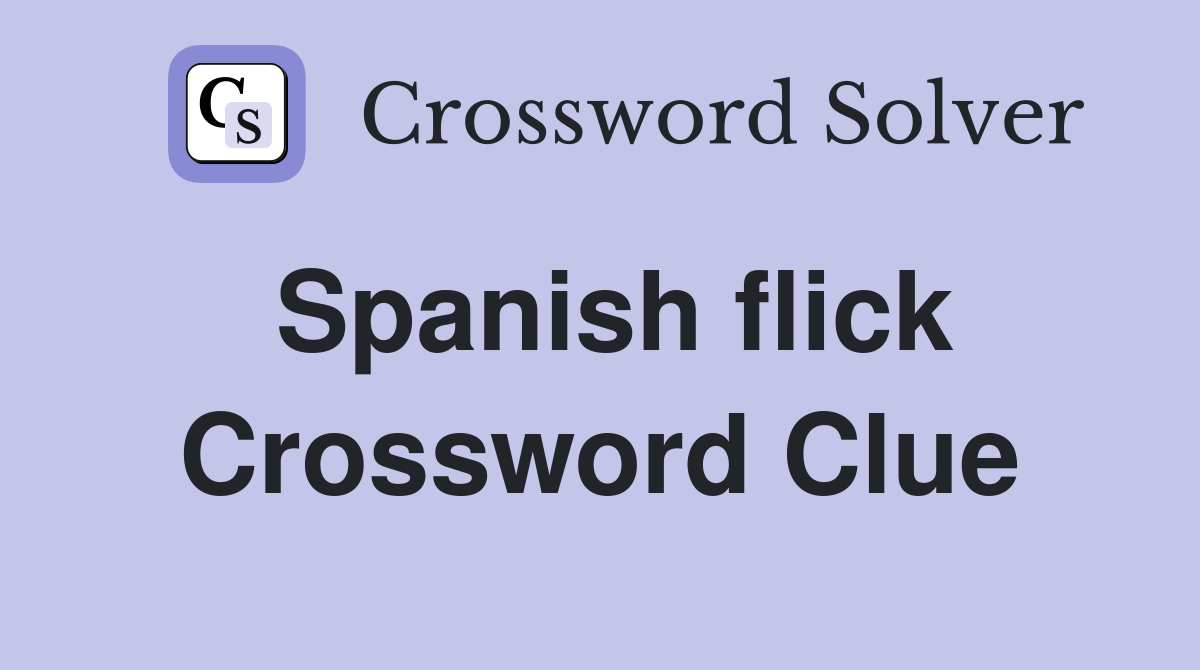 Spanish flick Crossword Clue