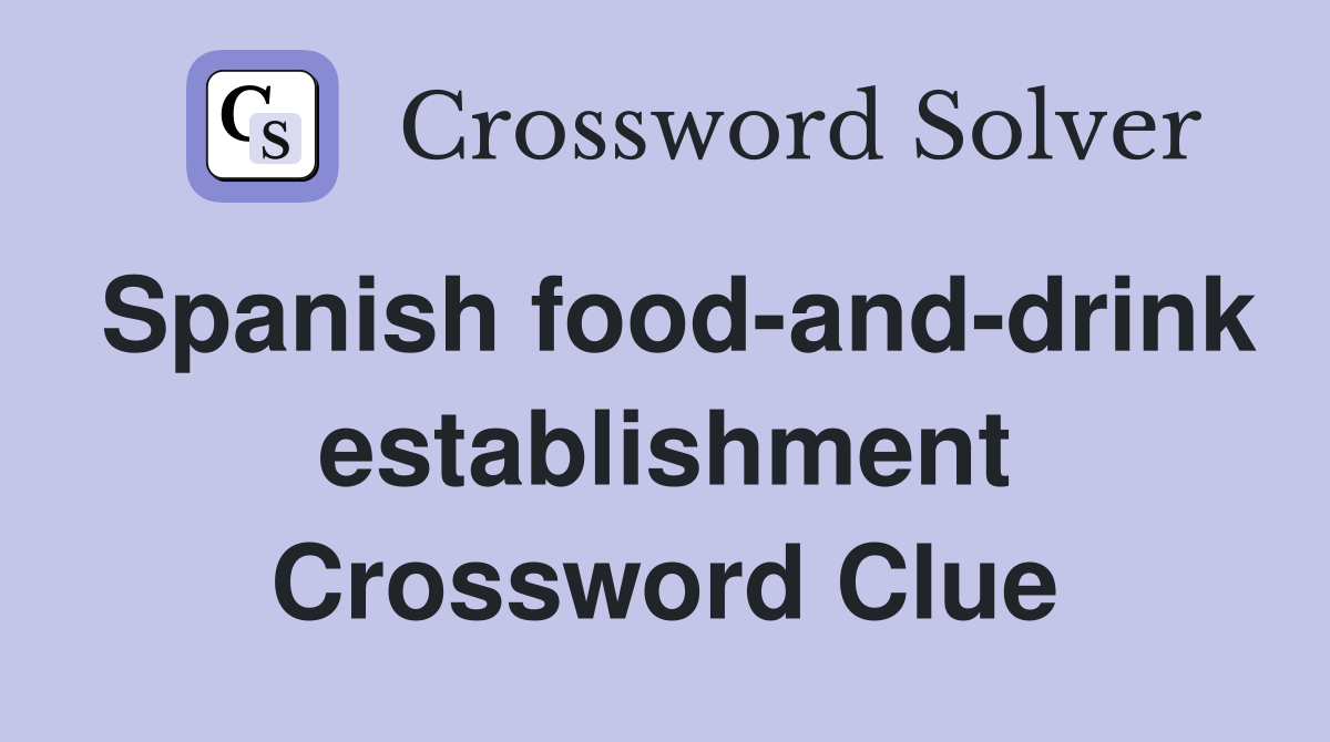 Spanish food-and-drink establishment Crossword Clue