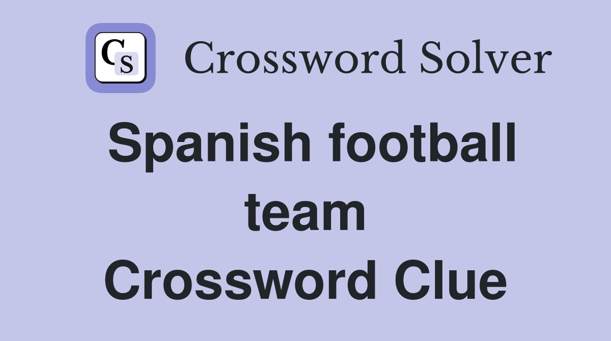 Spanish football team Crossword Clue