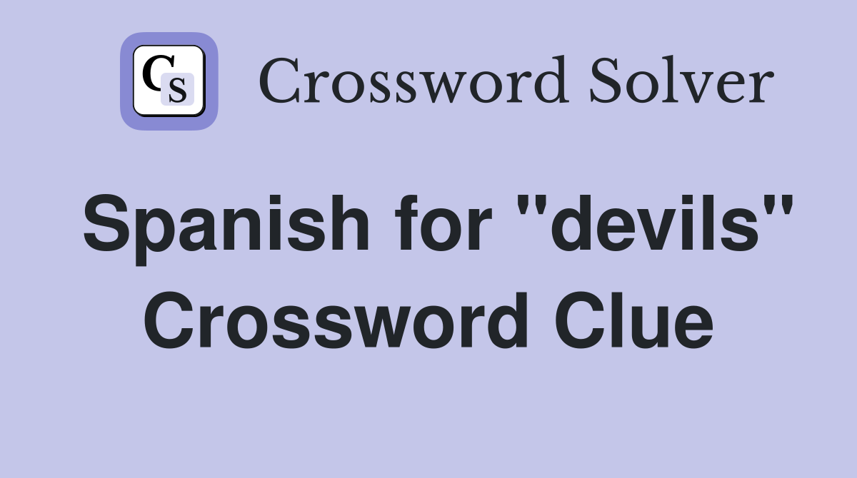 Spanish for "devils" Crossword Clue