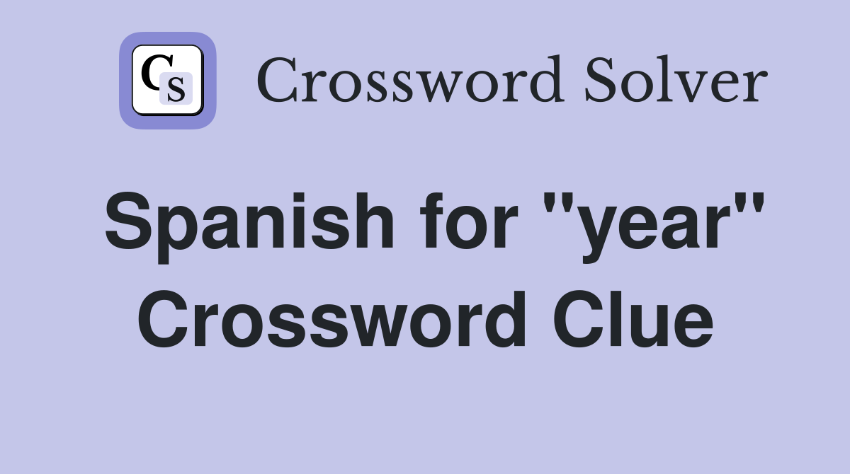 Spanish for "year" Crossword Clue