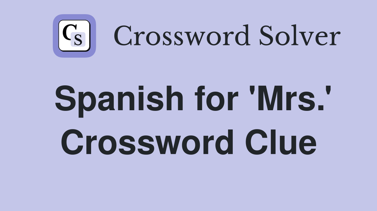 Spanish for 'Mrs.' Crossword Clue