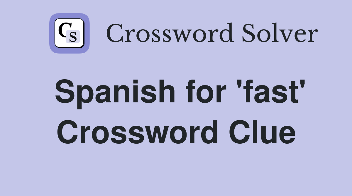 Spanish for 'fast' Crossword Clue