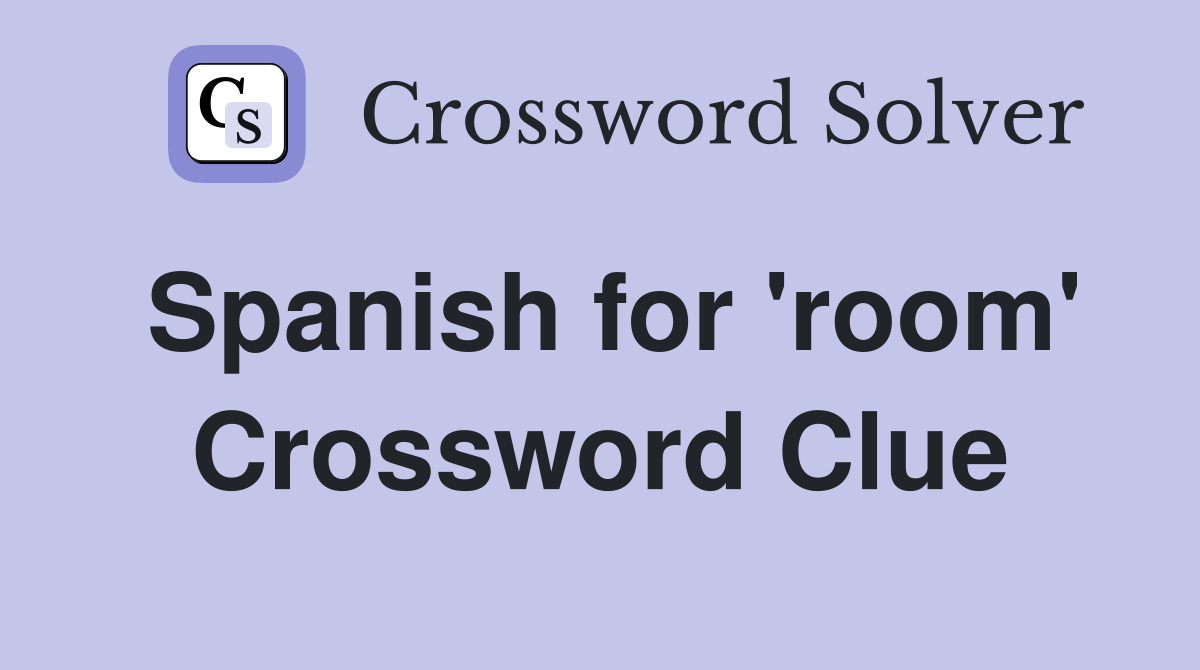 Spanish for 'room' Crossword Clue