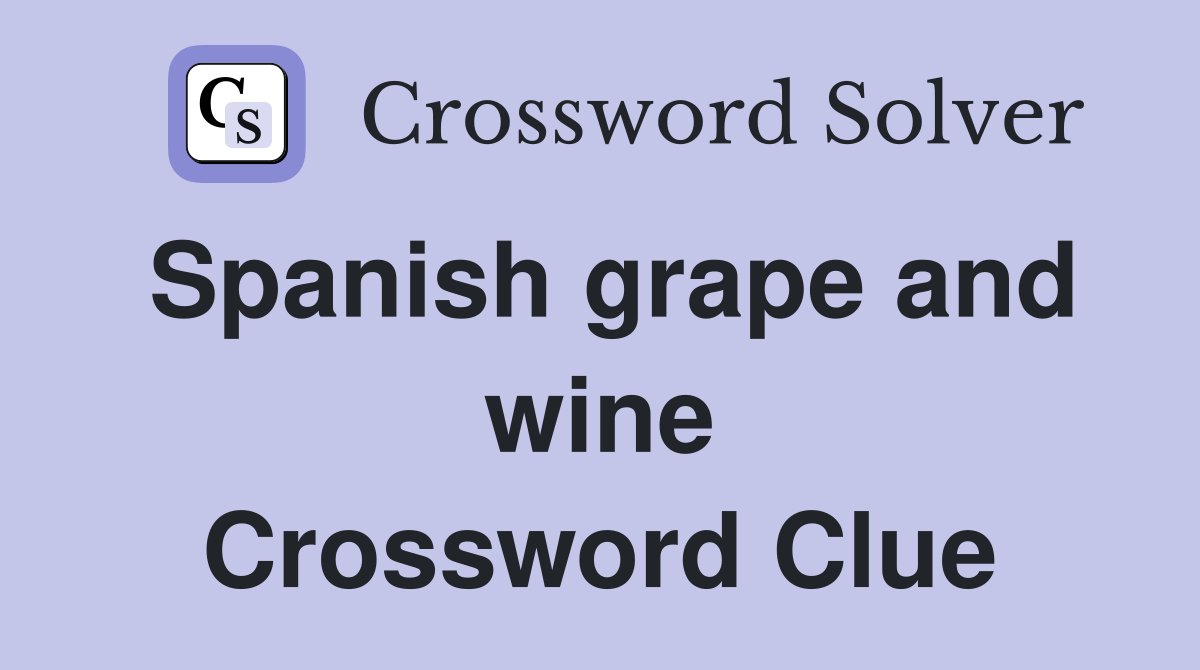 Spanish grape and wine Crossword Clue