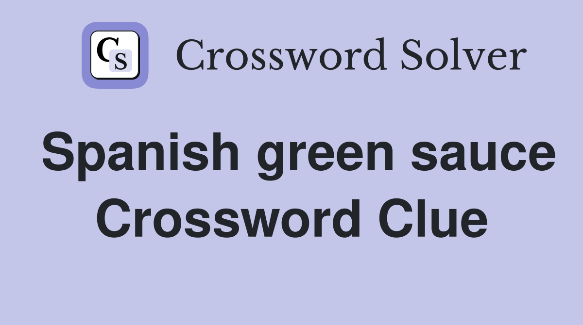 Spanish green sauce Crossword Clue