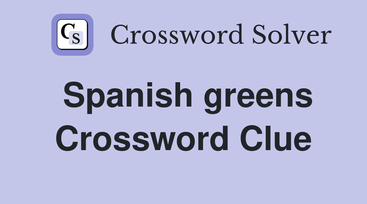 Spanish greens Crossword Clue