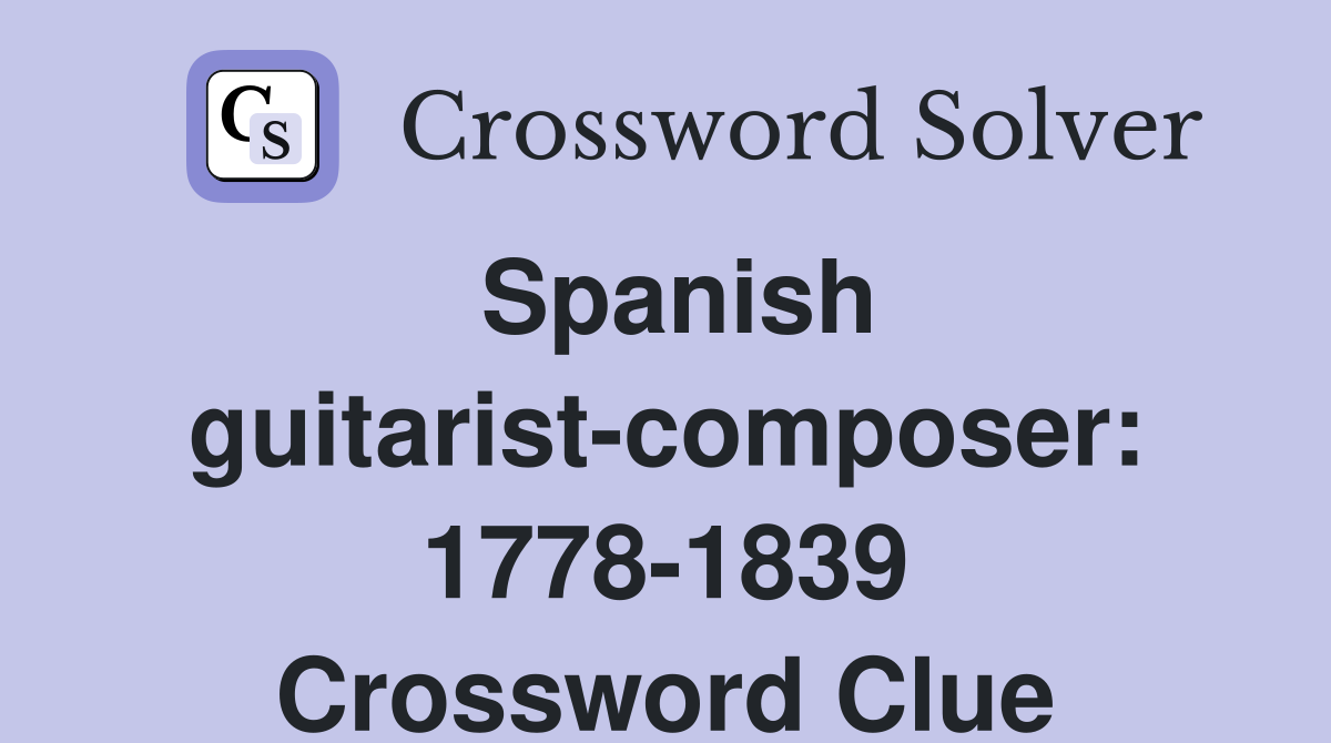 Spanish guitarist-composer: 1778-1839 Crossword Clue