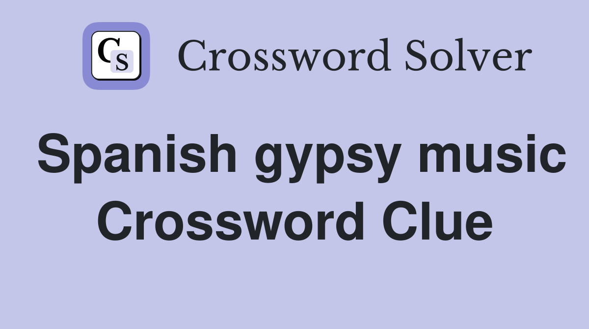 Spanish gypsy music Crossword Clue
