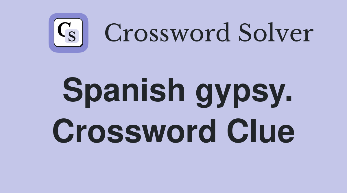 Spanish gypsy. Crossword Clue