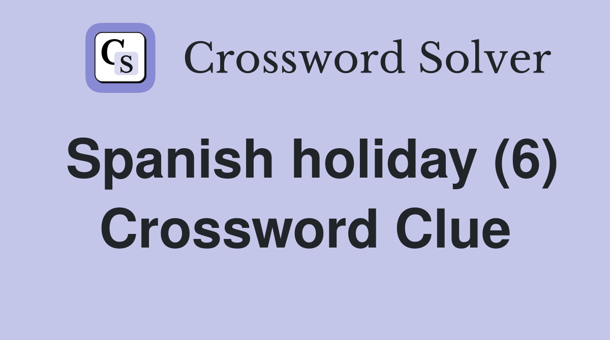 Spanish holiday (6) Crossword Clue