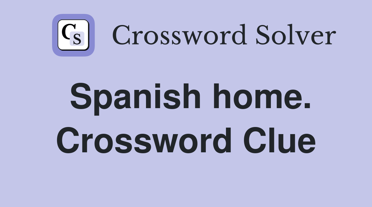 Spanish home. Crossword Clue