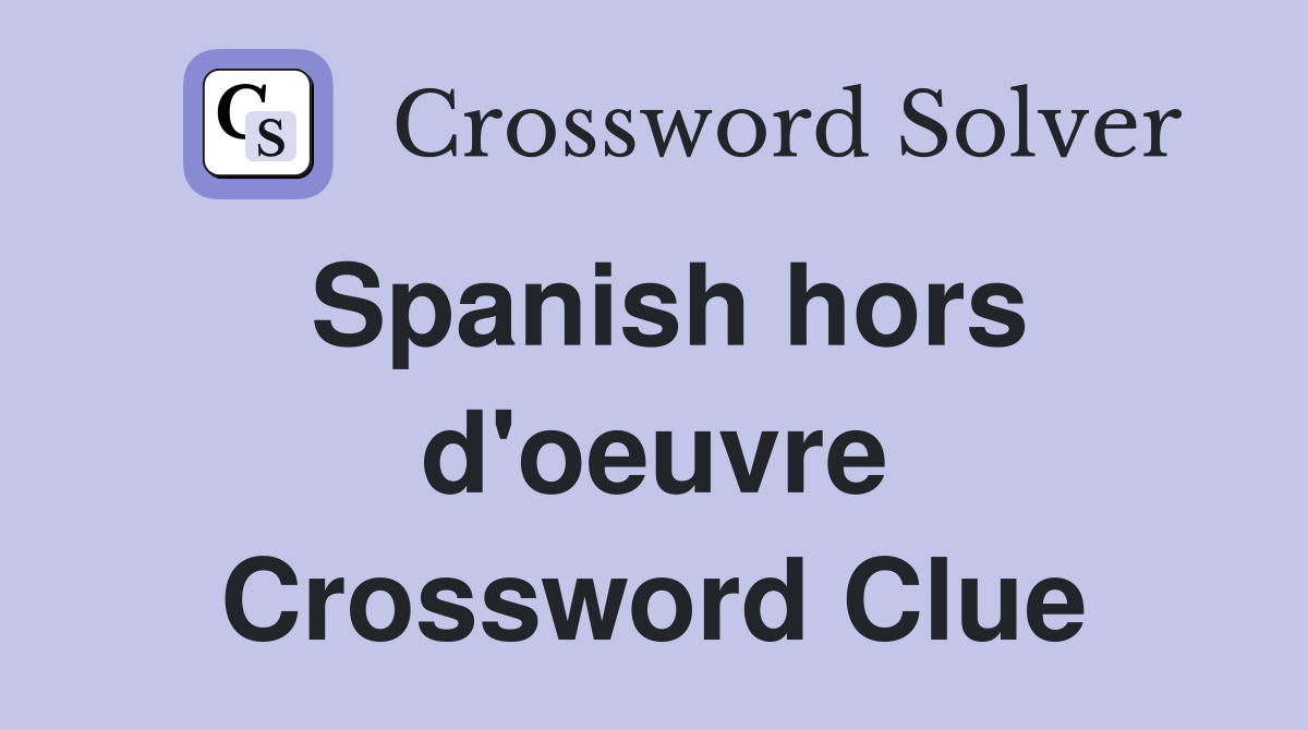 Spanish hors d'oeuvre Crossword Clue