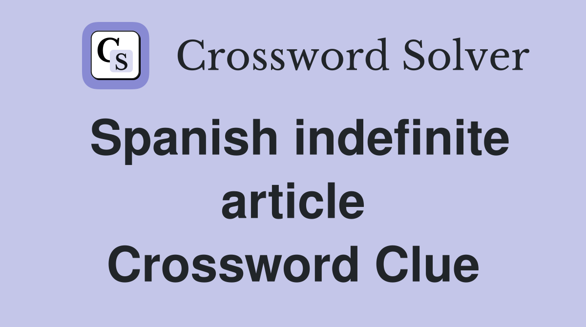 Spanish indefinite article Crossword Clue