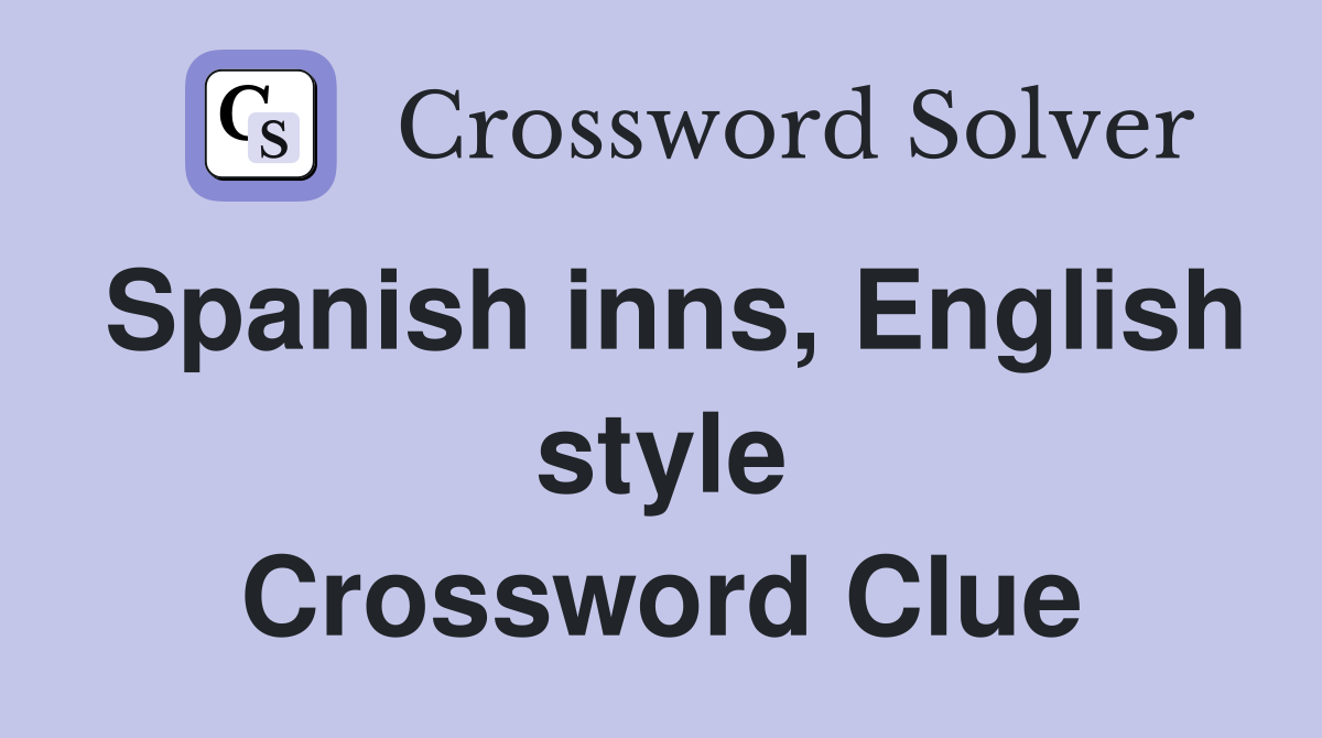 Spanish inns, English style Crossword Clue