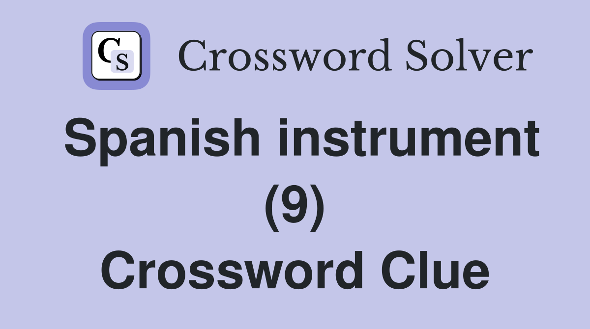 Spanish instrument (9) Crossword Clue
