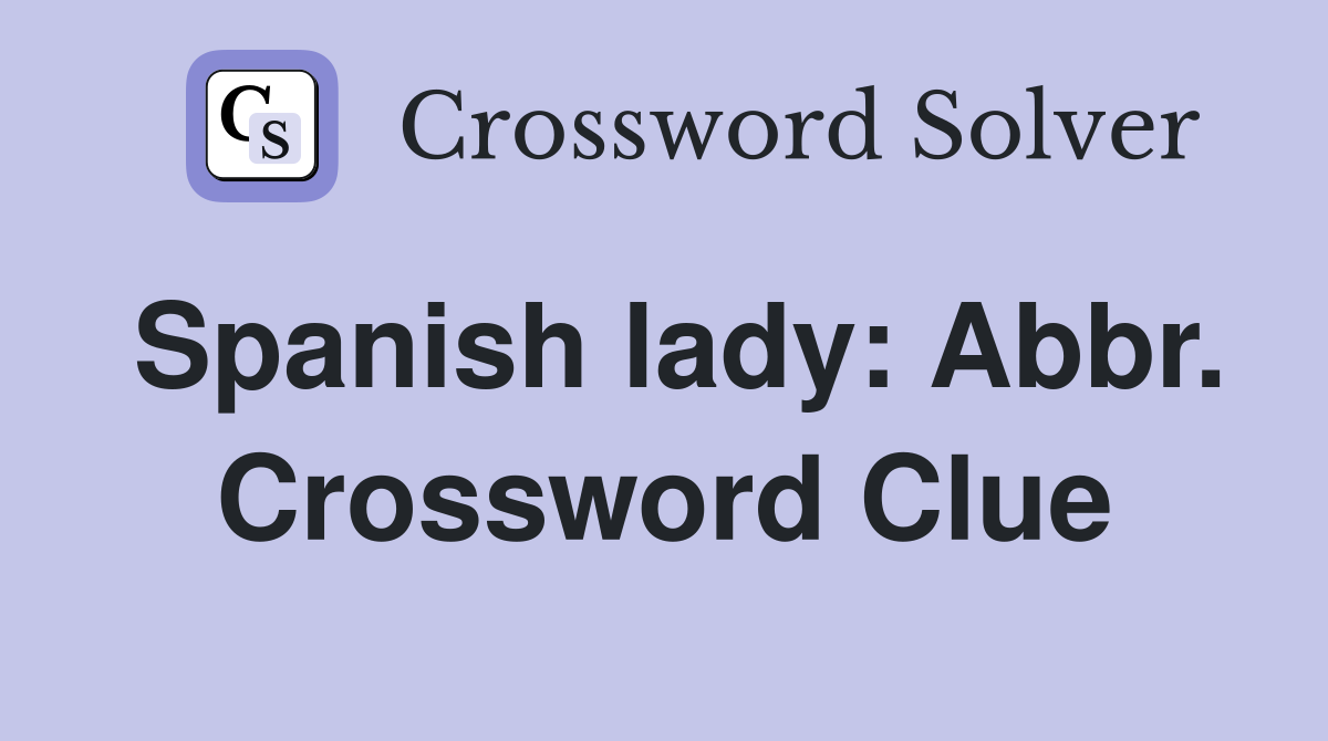 Spanish lady: Abbr. Crossword Clue