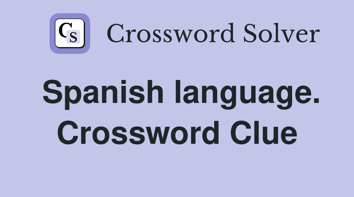 Spanish language. Crossword Clue