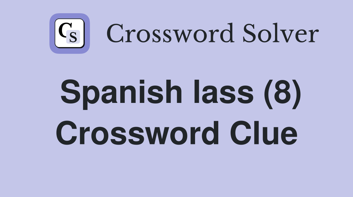 Spanish lass (8) Crossword Clue
