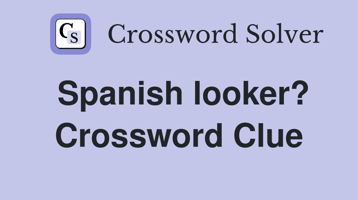 Spanish looker? Crossword Clue