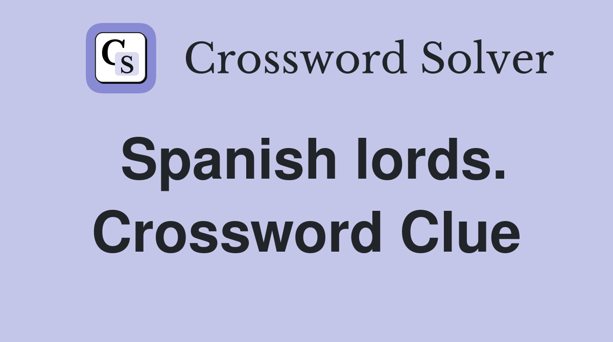Spanish lords. Crossword Clue