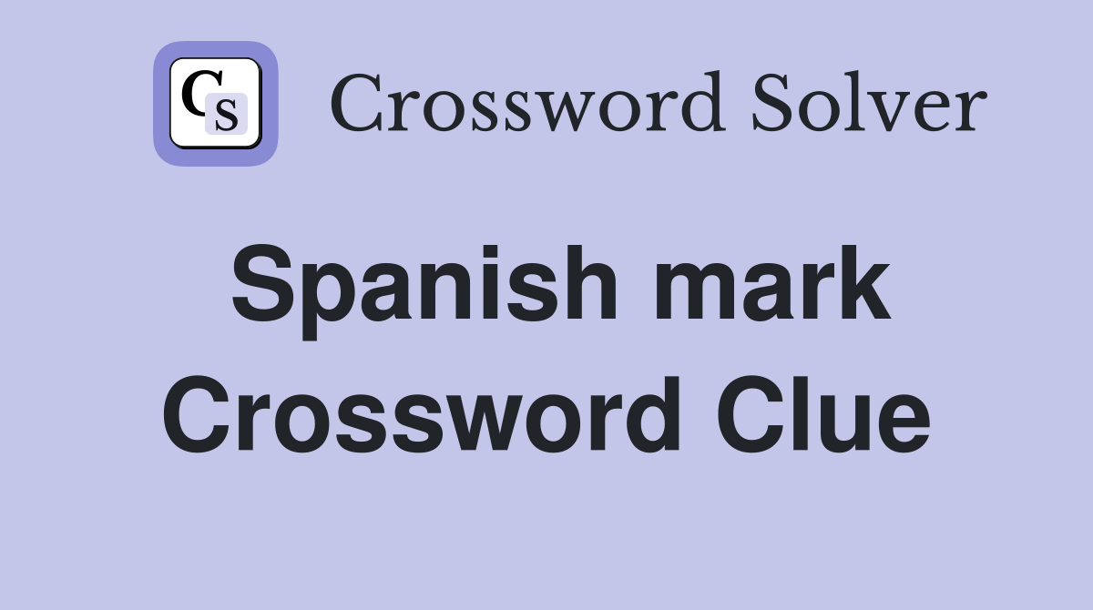 Spanish mark Crossword Clue