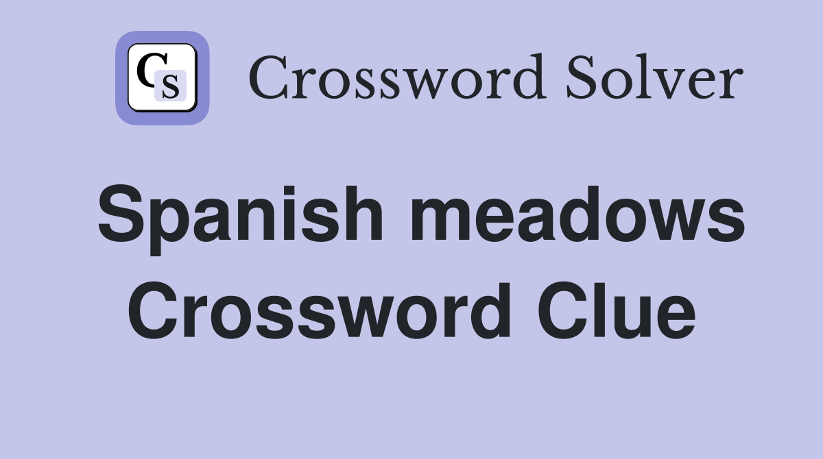 Spanish meadows Crossword Clue