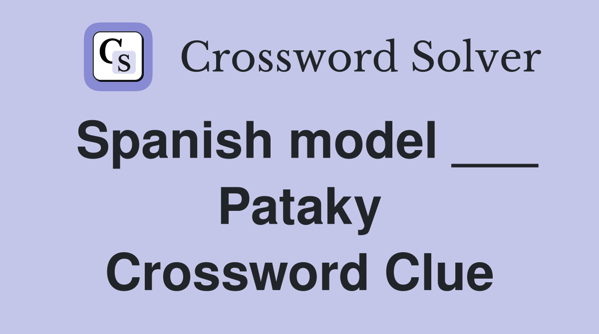 Spanish model ___ Pataky Crossword Clue