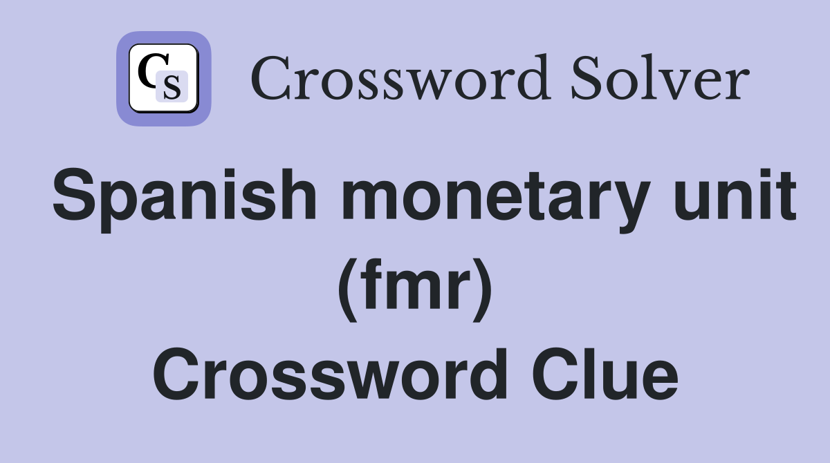 Spanish monetary unit (fmr) Crossword Clue
