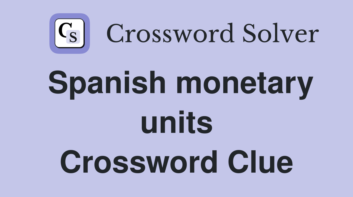 Spanish monetary units Crossword Clue