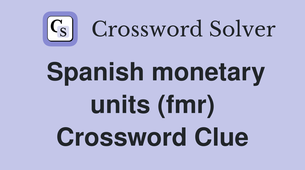 Spanish monetary units (fmr) Crossword Clue