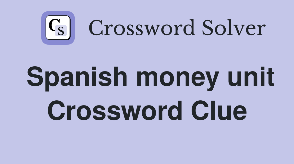 Spanish money unit Crossword Clue