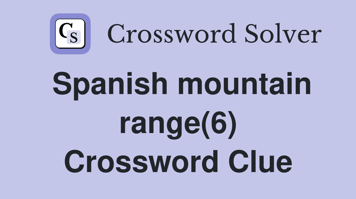 Spanish mountain range(6) Crossword Clue