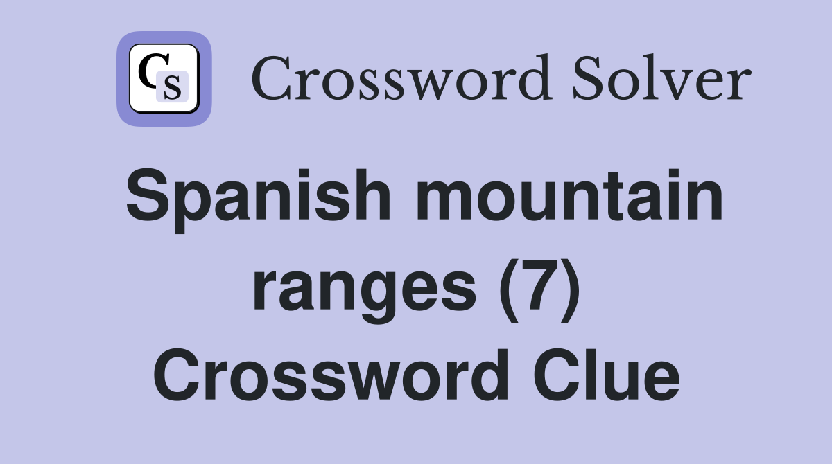 Spanish mountain ranges (7) Crossword Clue