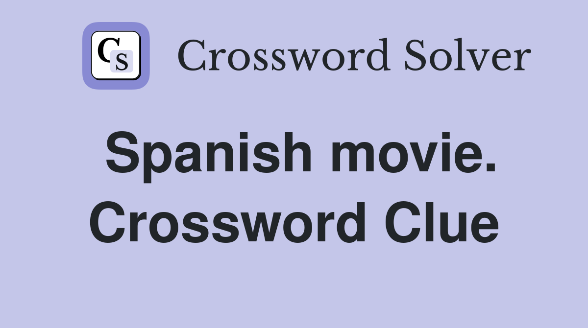 Spanish movie. Crossword Clue