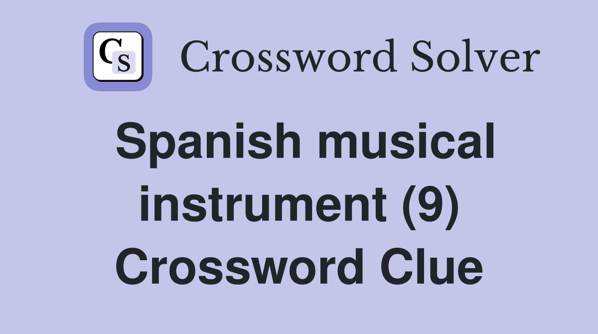 Spanish musical instrument (9) Crossword Clue