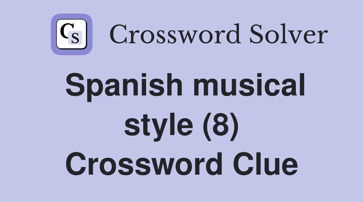 Spanish musical style (8) Crossword Clue