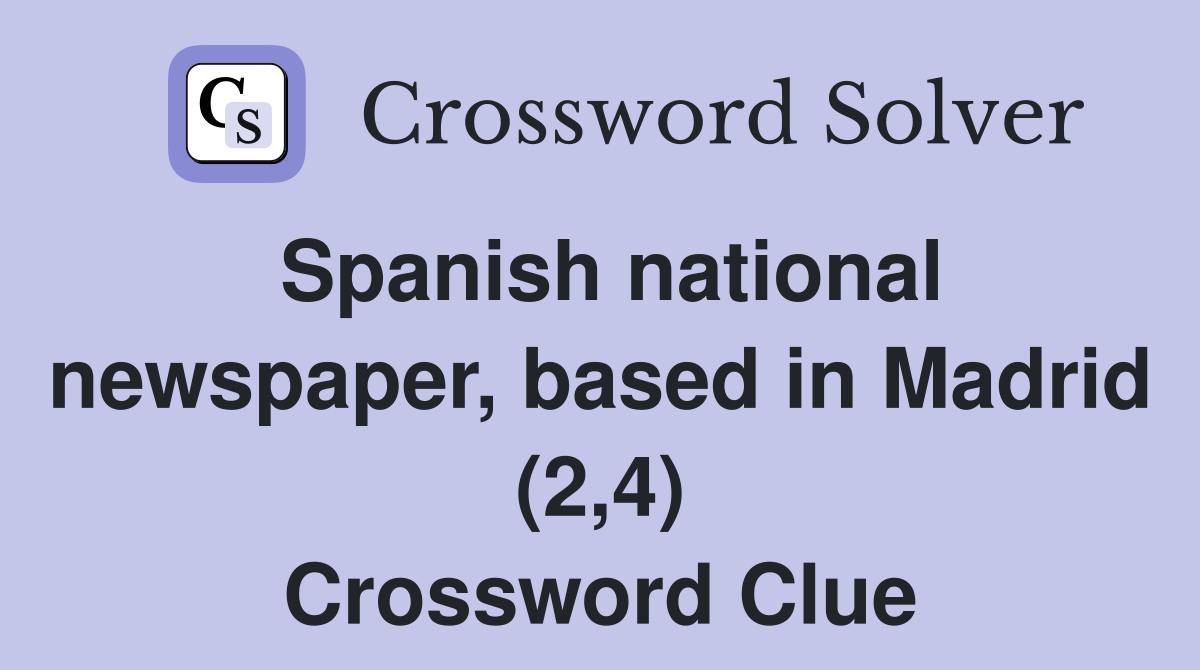 Spanish national newspaper, based in Madrid (2,4) Crossword Clue