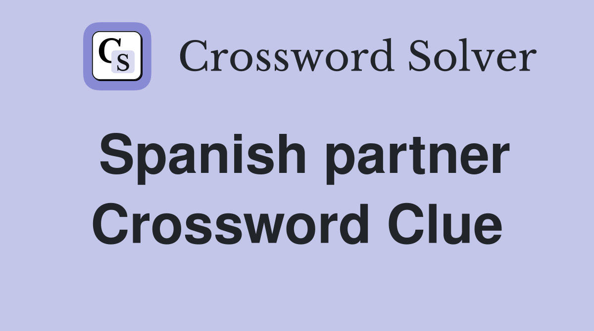 Spanish partner Crossword Clue