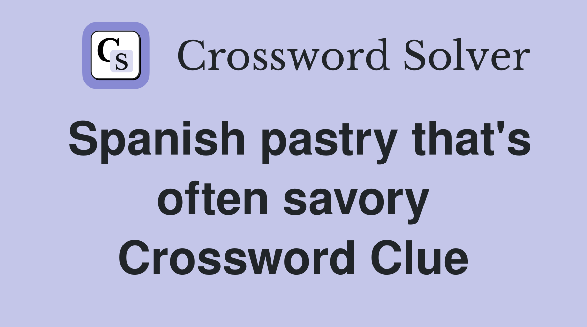 Spanish pastry that's often savory Crossword Clue