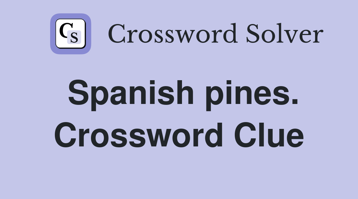 Spanish pines. Crossword Clue